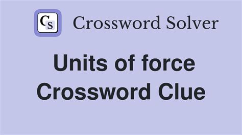 force units crossword clue|Unit of force